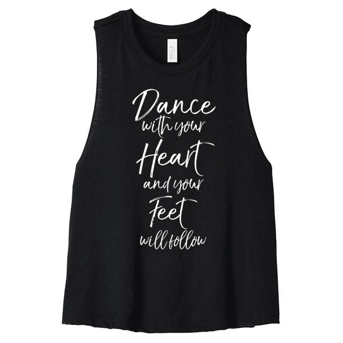 Cute Quote Dance With Your Heart And Your Feet Will Follow Women's Racerback Cropped Tank