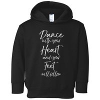 Cute Quote Dance With Your Heart And Your Feet Will Follow Toddler Hoodie