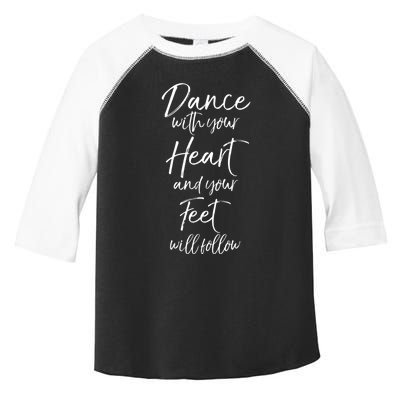 Cute Quote Dance With Your Heart And Your Feet Will Follow Toddler Fine Jersey T-Shirt