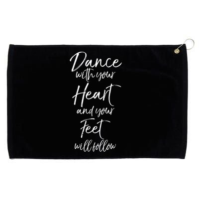 Cute Quote Dance With Your Heart And Your Feet Will Follow Grommeted Golf Towel