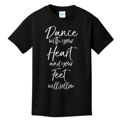 Cute Quote Dance With Your Heart And Your Feet Will Follow Kids T-Shirt