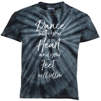 Cute Quote Dance With Your Heart And Your Feet Will Follow Kids Tie-Dye T-Shirt