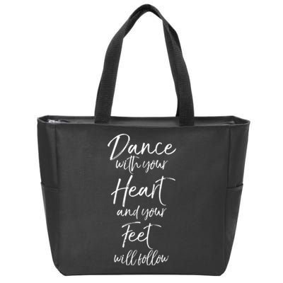 Cute Quote Dance With Your Heart And Your Feet Will Follow Zip Tote Bag