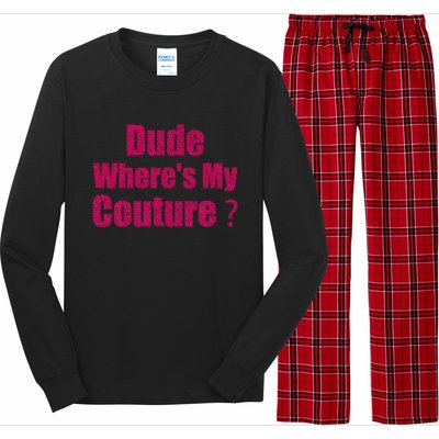 Couture Quote Dude WhereS My Couture Long Sleeve Pajama Set