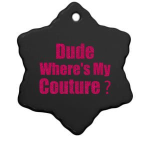 Couture Quote Dude WhereS My Couture Ceramic Star Ornament