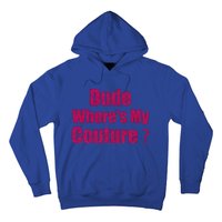 Couture Quote Dude WhereS My Couture Hoodie