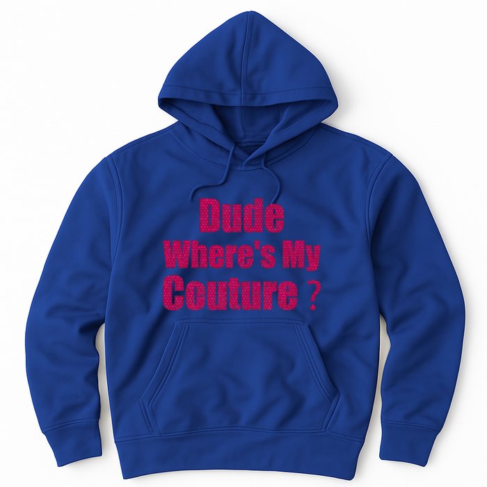 Couture Quote Dude WhereS My Couture Hoodie