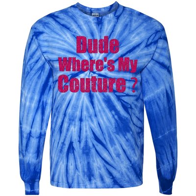 Couture Quote Dude WhereS My Couture Tie-Dye Long Sleeve Shirt