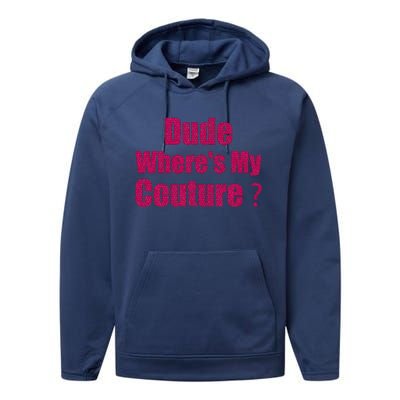 Couture Quote Dude WhereS My Couture Performance Fleece Hoodie