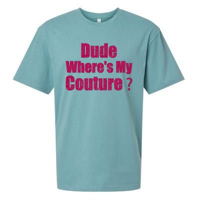 Couture Quote Dude WhereS My Couture Sueded Cloud Jersey T-Shirt