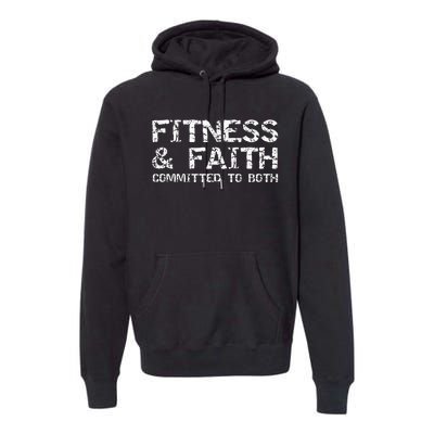 Christian Quote For Men Fitness & Faith Committed To Both Premium Hoodie