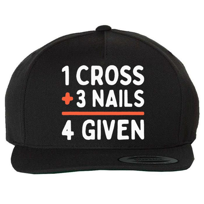 Christian Quote Forgiven 1 Cross + 3 Nails = 4 Given Easter Wool Snapback Cap