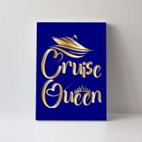 Cruise Queen Funny Gift Cruise Boat Lover Vacation Getaway Funny Gift Canvas