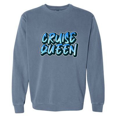 Cruise Queen Funny Cruise Ship Gift Garment-Dyed Sweatshirt