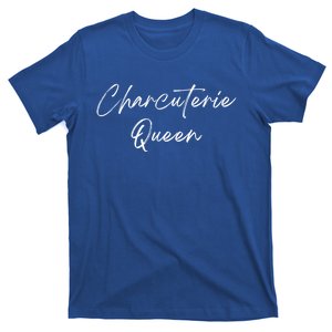 Charcuterie Queengreat Gift Artistgreat Gift Cheese Board Makergreat Gift Hostes T-Shirt