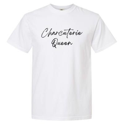 Charcuterie Queengreat Gift Artistgreat Gift Cheese Board Makergreat Gift Hostes Garment-Dyed Heavyweight T-Shirt