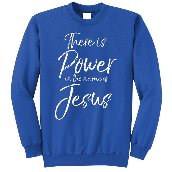 Christian Quote Gift There Is Power In The Name Of Jesus Sweatshirt