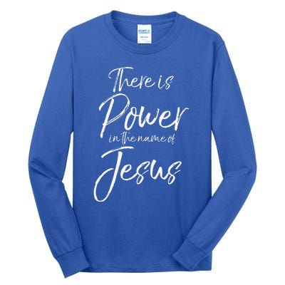 Christian Quote Gift There Is Power In The Name Of Jesus Tall Long Sleeve T-Shirt