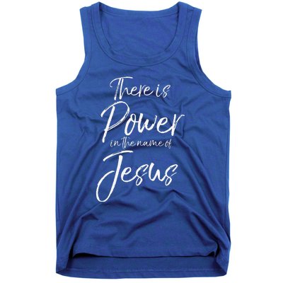 Christian Quote Gift There Is Power In The Name Of Jesus Tank Top