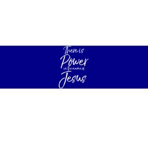 Christian Quote Gift There Is Power In The Name Of Jesus Gift Bumper Sticker