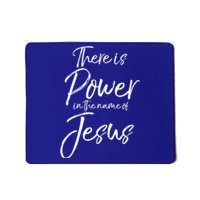 Christian Quote Gift There Is Power In The Name Of Jesus Gift Mousepad