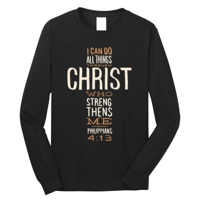 Christian Quote I Can Do All Things Through Christ Who Strengthens Me Long Sleeve Shirt