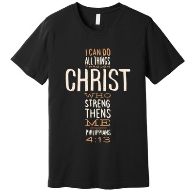 Christian Quote I Can Do All Things Through Christ Who Strengthens Me Premium T-Shirt