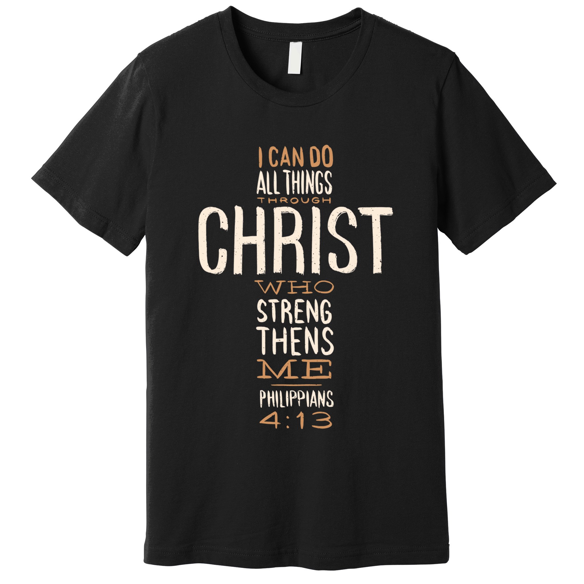 Christian Quote I Can Do All Things Through Christ Who Strengthens Me Premium T-Shirt