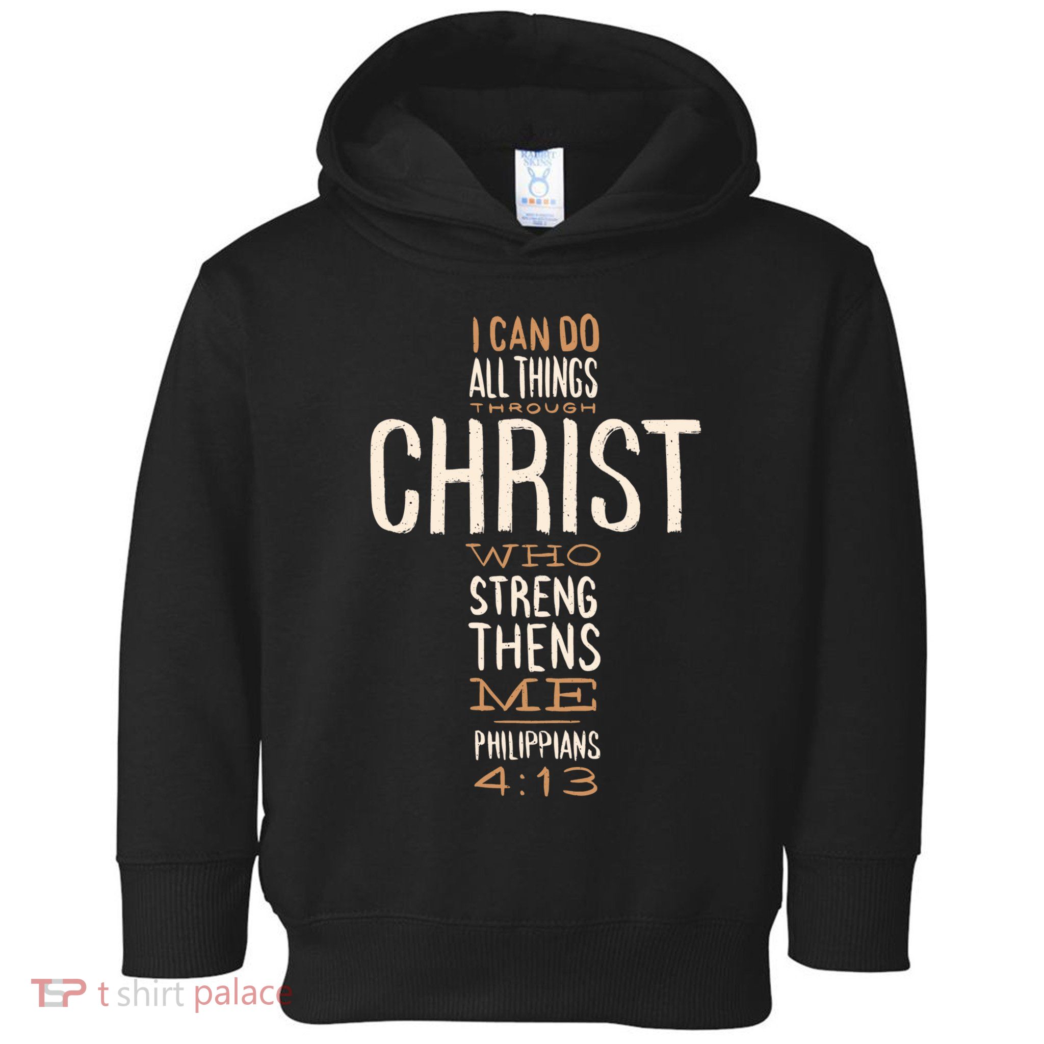 Christian Quote I Can Do All Things Through Christ Who Strengthens Me Toddler Hoodie