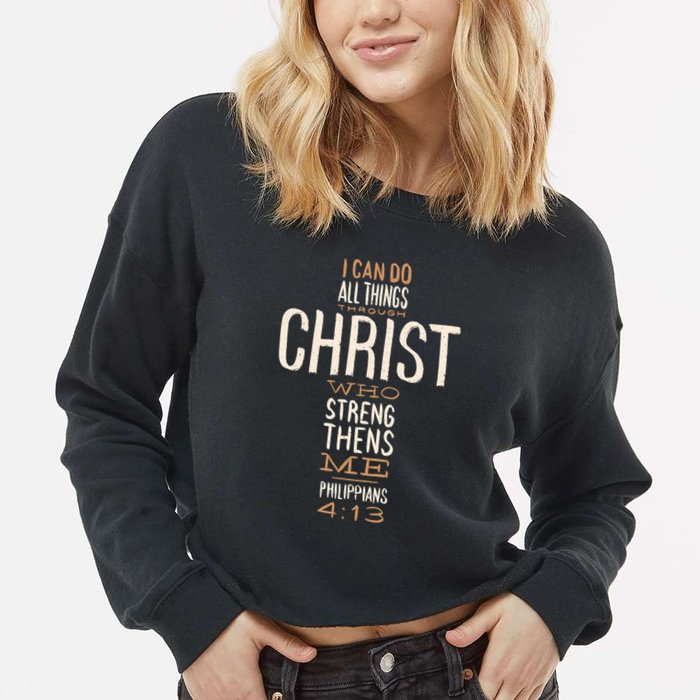 Christian Quote I Can Do All Things Through Christ Who Strengthens Me Cropped Pullover Crew