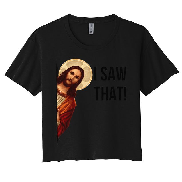 Cute Quote Jesus Meme I Saw That Christian God Crop Top