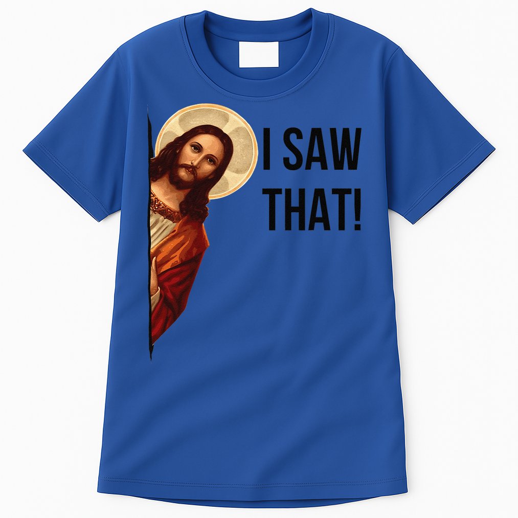 Cute Quote Jesus Meme I Saw That Christian God Tall T-Shirt