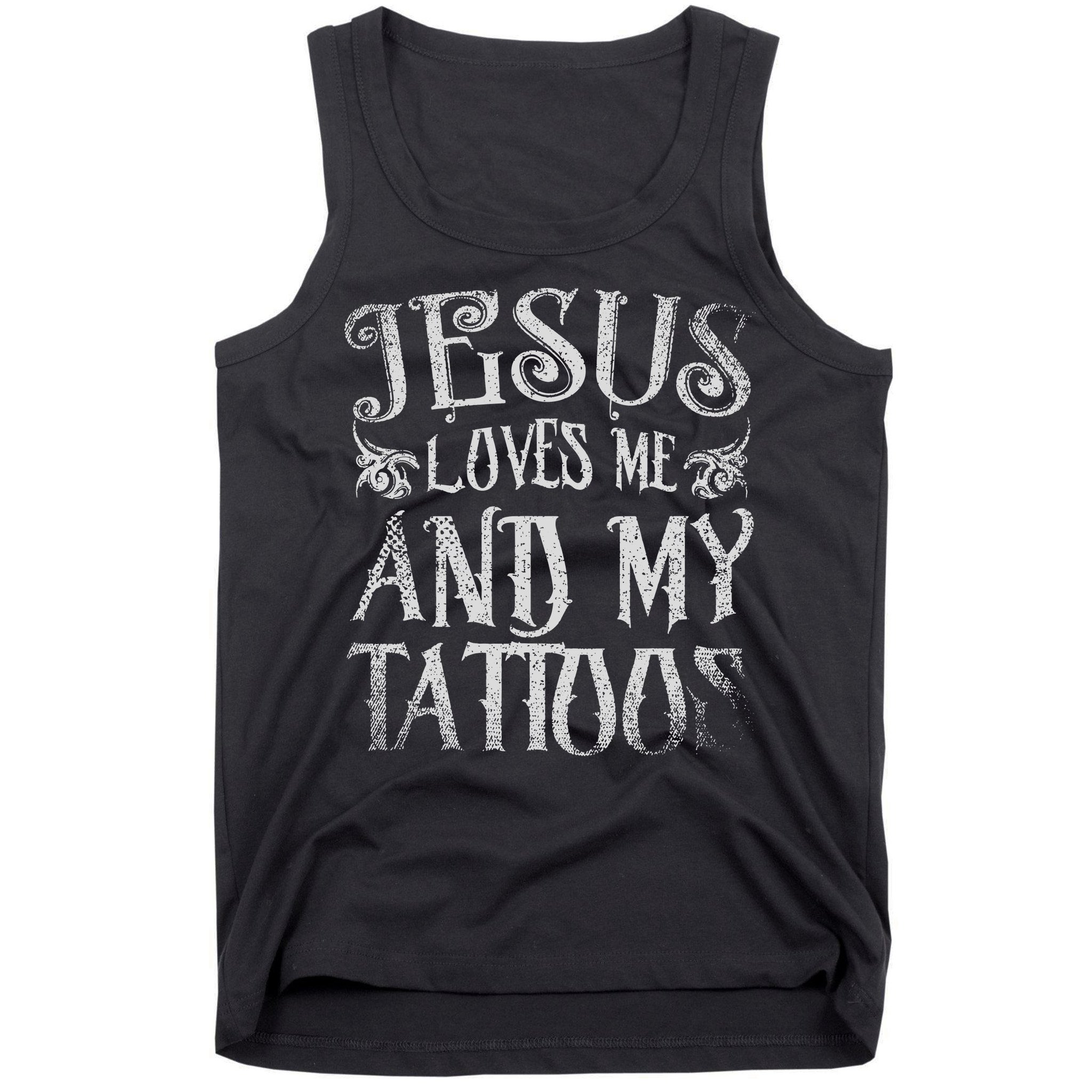 Christian Quote Jesus Loves Me And My Tattoos Tattoo Tank Top