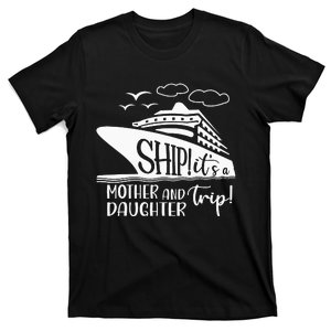 Cute Quote Mother Daughter Trip Cruise Vacation Mother's Day T-Shirt