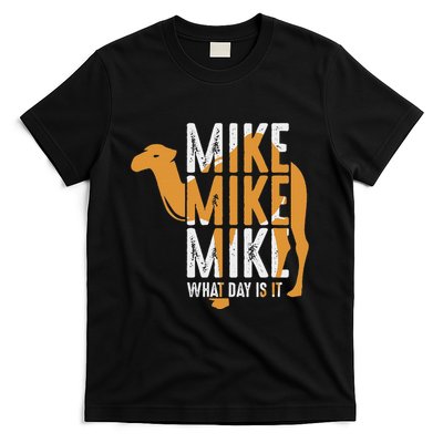 Camel Quote Mike Mike Mike What Day Is It T-Shirt