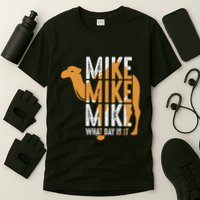 Camel Quote Mike Mike Mike What Day Is It T-Shirt