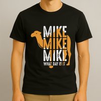 Camel Quote Mike Mike Mike What Day Is It T-Shirt