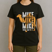 Camel Quote Mike Mike Mike What Day Is It T-Shirt