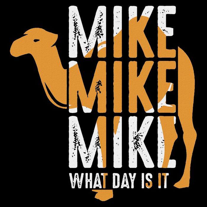 Camel Quote Mike Mike Mike What Day Is It T-Shirt