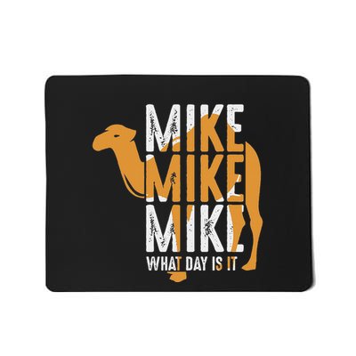 Camel Quote Mike Mike Mike What Day Is It Mousepad