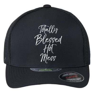 Christian Quote Mom Totally Blessed Hot Mess Meaningful Gift Flexfit Unipanel Trucker Cap