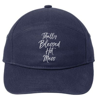 Christian Quote Mom Totally Blessed Hot Mess Meaningful Gift 7-Panel Snapback Hat