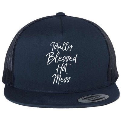 Christian Quote Mom Totally Blessed Hot Mess Meaningful Gift Flat Bill Trucker Hat