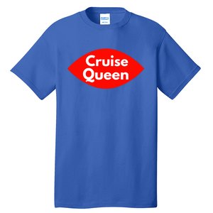 Cruise Queen Sexy Clothes And Gift Tall T-Shirt