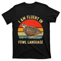 Coturnix Quail Vintage Im Fluent In Fowl Language Funny T-Shirt