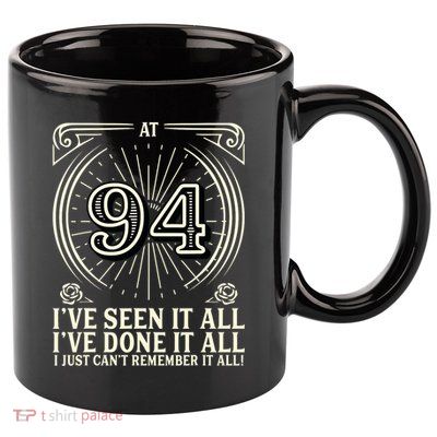 CanT Remember 94 Years Old Funny 94th Birthday 11oz C Handle Ceramic Mug