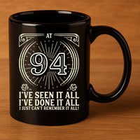 CanT Remember 94 Years Old Funny 94th Birthday 11oz C Handle Ceramic Mug