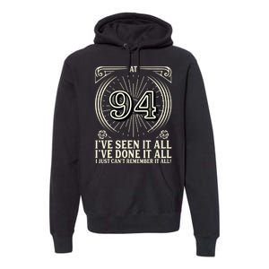 CanT Remember 94 Years Old Funny 94th Birthday Premium Hoodie