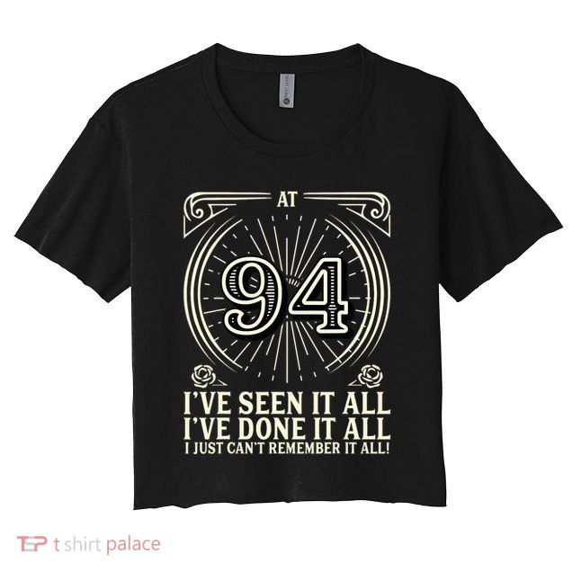 CanT Remember 94 Years Old Funny 94th Birthday Crop Top