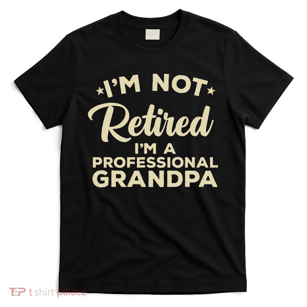 Cool Retirement Art For Men Dad Retired Professional Grandpa T-Shirt